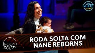 Roda Solta com Nane Reborns | The Noite (11/06/25)