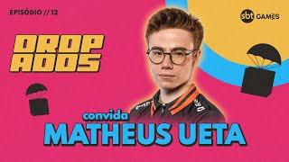 MATHEUS UETA | DROPADOS #12