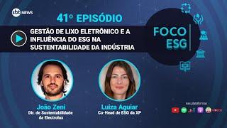 Gestão de lixo eletrônico e a influência do ESG na sustentabilidade da Indústria | Foco ESG #41