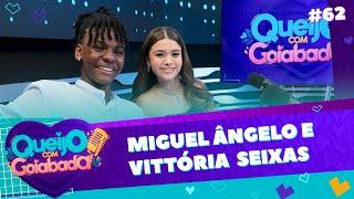 MIGUEL ÂNGELO E VITTÓRIA SEIXAS | ROMEU E JULIETA - QUEIJO COM GOIABADA #62