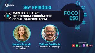 Mais do que lixo: o potencial econômico e social da reciclagem | Foco ESG #36