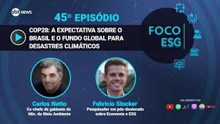COP28: A expectativa sobre o Brasil e o fundo global para desastres climáticos | Foco ESG #45