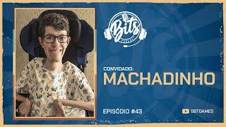 MACHADINHOBR | Bits Podcast #43