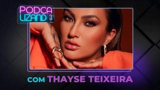 THAYSE TEIXEIRA - PODCALIZANDO #22