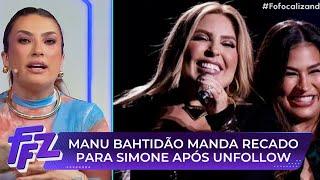 Manu Bahtidão manda recado ao descobrir que Simone não a segue mais | Fofocalizando (18//07/25)