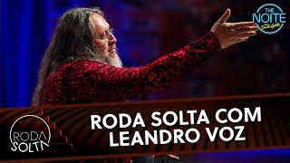 Roda Solta com Leandro Voz | The Noite (16/07/25)