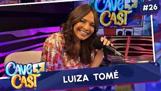 LUIZA TOMÉ (DALETE) | CAVECAST #26