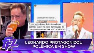 Leonardo estava bêbado em show? Entenda | Fofocalizando 16/06/25