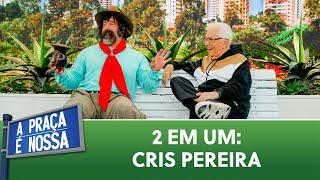 Gaudêncio e Jorge - 2 em um Cris Pereira | A Praça é Nossa