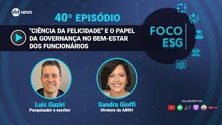 "Ciência da Felicidade" e o papel da Governança no bem-estar dos funcionários  | Foco ESG #40
