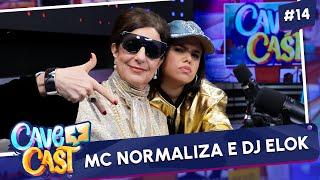 MC NORMALIZA E DJ ELOK | CAVECAST #14