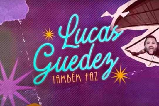 Lucas Guedez Também Faz