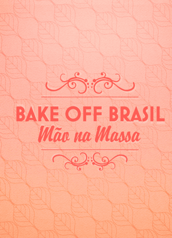 Bake Off Brasil - Mão na Massa